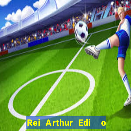 Rei Arthur Edi  o Ouro rei arthur (2004 onde assistir) rei arthur